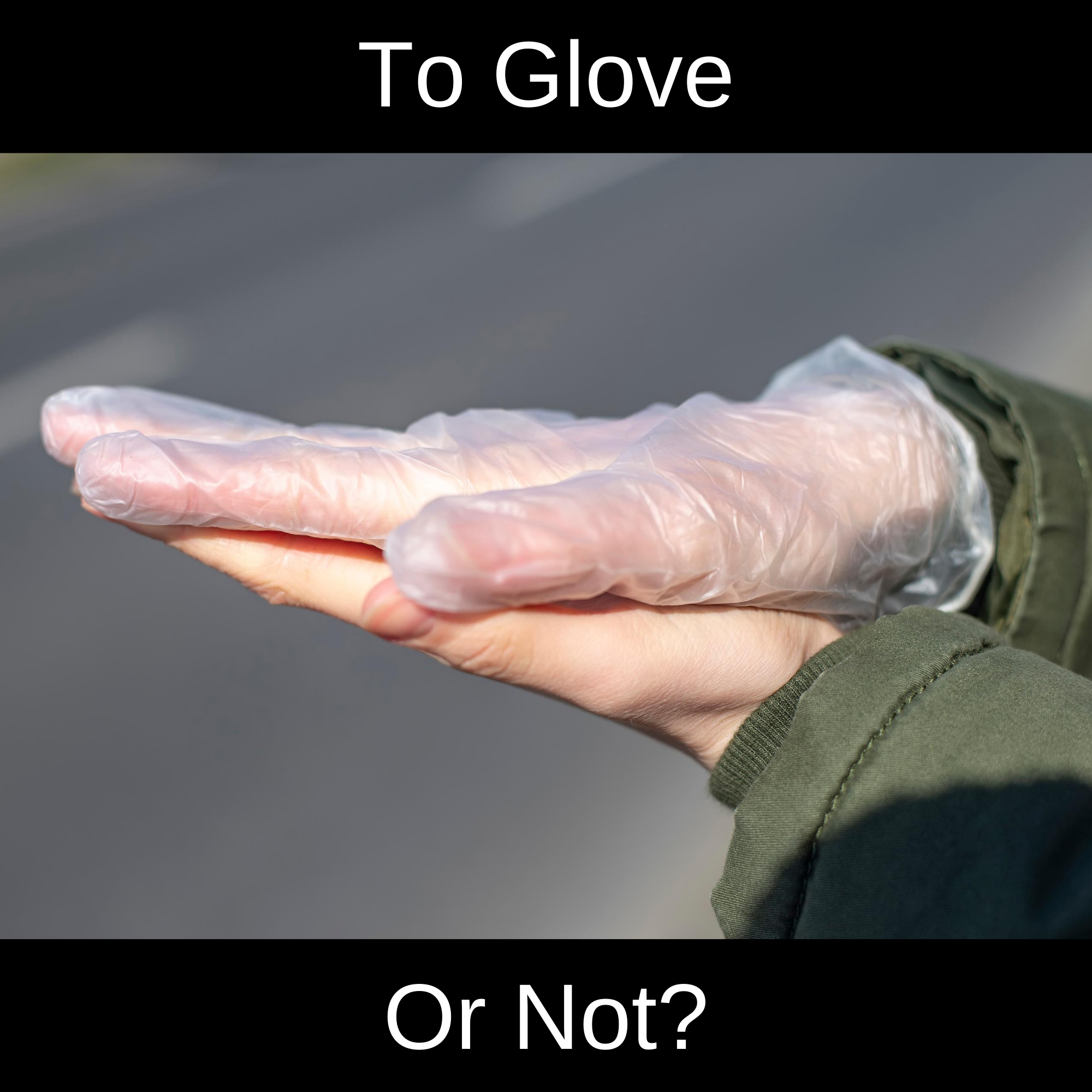 Why don't we wear disposable gloves?